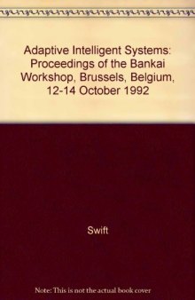 Adaptive Intelligent Systems. Proceedings of the Bankai Workshop, Brussels, Belgium, 12–14 October 1992