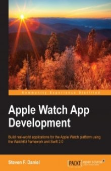 Apple Watch App Development: Build real-world applications for the Apple Watch platform using the WatchKit framework and Swift 2.0