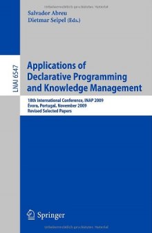 Applications of Declarative Programming and Knowledge Management: 18th International Conference, INAP 2009, Évora, Portugal, November 3-5, 2009, Revised Selected Papers