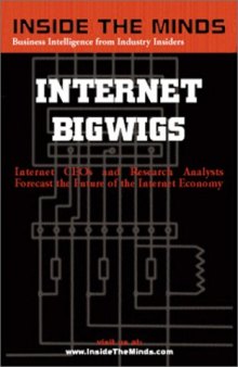 Inside the Minds: Internet Bigwigs-Leading Internet CEOs & Wall St. Analysts Forecast the Future of the Internet Economy After the Shakedown