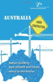Australia Under Construction: Nation-building Past, Present and Future (Australian and New Zealand School of Government (ANZSOG))