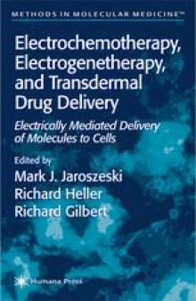 Electrochemotherapy, Electrogenetherapy, and Transdermal Drug Delivery: Electrically Mediated Delivery of Molecules to Cells
