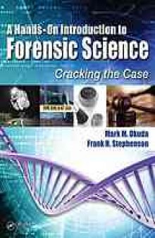 A hands-on introduction to forensic science : cracking the case