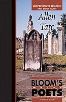 Allen Tate: Blooms Major Poets: Comprehensive Research And Study Guide (Bloom's Major Poets)