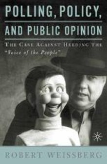 Polling, Policy, and Public Opinion: The Case Against Heeding the “Voice of the People”