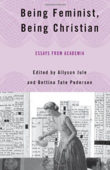 Being Feminist, Being Christian: Essays from Academia