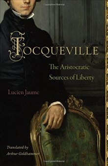 Tocqueville : the aristocratic sources of liberty