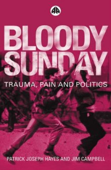 Bloody Sunday: Trauma, Pain and Politics (Contemporary Irish Studies)
