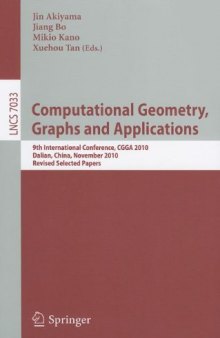 Computational Geometry, Graphs and Applications: 9th International Conference, CGGA 2010, Dalian, China, November 3-6, 2010, Revised Selected Papers