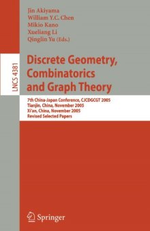 Discrete Geometry, Combinatorics and Graph Theory: 7th China-Japan Conference, CJCDGCGT 2005, Tianjin, China, November 18-20, 2005, Xi’an, China, November 22-24, 2005, Revised Selected Papers