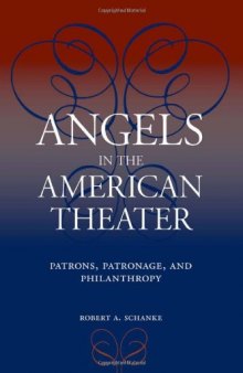 Angels in the American Theater: Patrons, Patronage, and Philanthropy