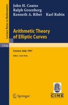 Arithmetic Theory of Elliptic Curves: Lectures given at the 3rd Session of the Centro Internazionale Matematico Estivo (C.I.M.E.) held in Cetraro, Italy, July 12–19, 1997