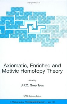 Axiomatic, Enriched and Motivic Homotopy Theory (NATO Science Series II: Mathematics, Physics and Chemistry)