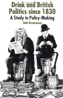 Drink and British Politics since 1830: A Study in Policy Making