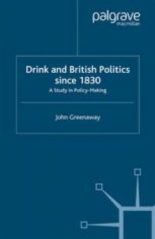 Drink and British Politics since 1830: A Study in Policy-Making