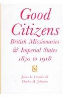 Good Citizens: British Missionaries and Imperial States, 1870-1918