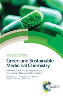 Green and sustainable medicinal chemistry : methods, tools and strategies for the 21st Century pharmaceutical industry