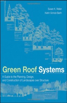 Green Roof Systems: A Guide to the Planning, Design and Construction of Building Over Structure  