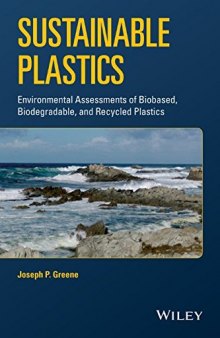 Sustainable Plastics: Environmental Assessments of Biobased, Biodegradable, and Recycled Plastics