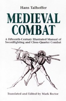Medieval Combat: A Fifteenth-Century Illustrated Manual of Swordfighting and Close-Quarter Combat