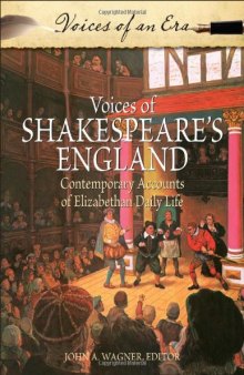 Voices of Shakespeare's England: Contemporary Accounts of Elizabethan Daily Life (Voices of an Era)