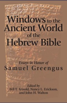 Windows to the Ancient World of the Hebrew Bible: Essays in Honor of Samuel Greengus