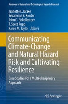 Communicating Climate-Change and Natural Hazard Risk and Cultivating Resilience: Case Studies for a Multi-disciplinary Approach