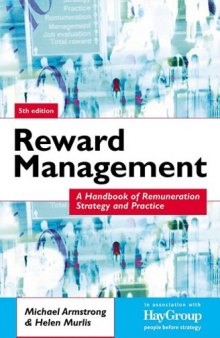 Reward Management: A Handbook of Remuneration Strategy and Practice, Fifth Edition