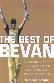 The Best of Bevan: The World's Finest One-Day Cricketer Recalls His Most Memorable Moments (Armstrong, Geoff)