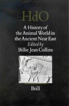 A History of the Animal World in the Ancient Near East (Handbook of Oriental Studies Handbuch der Orientalistik)
