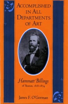 Accomplished in all departments of art--Hammatt Billings of Boston, 1818-1874