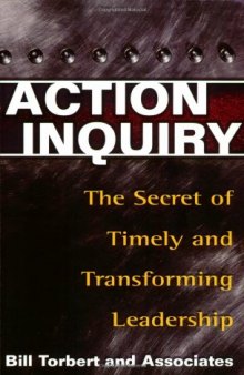 Action Inquiry: the Secret of Timely and Transforming Leadership  