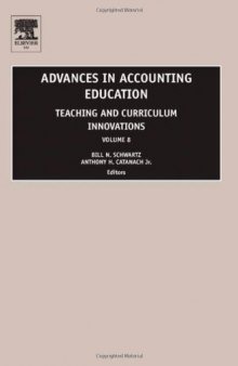 Advances in Accounting Education: Teaching and Curriculum Innovations, Volume 8 (Advances in Accounting Education Teaching and Curriculum Innovations)