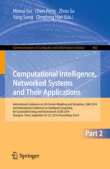 Computational Intelligence, Networked Systems and Their Applications: International Conference of Life System Modeling and Simulation, LSMS 2014 and International Conference on Intelligent Computing for Sustainable Energy and Environment, ICSEE 2014, Shanghai, China, September 20-23, 2014, Proceedings, Part II