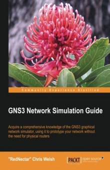 GNS3 Network Simulation Guide: Acquire a comprehensive knowledge of the GNS3 graphical network simulator, using it to prototype your network without the need for physical routers