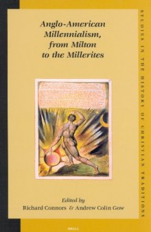 Anglo-American Millennialism, from Milton to the Millerites (Studies in the History of Christian Thought)