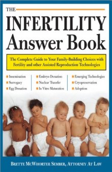 The Infertility Answer Book: the complete guide to your family-building choices with fertility and other assisted reproduction technologies