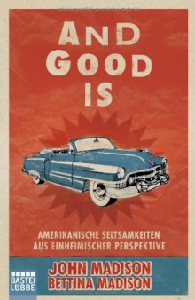 And Good Is: Amerikanische Seltsamkeiten aus einheimischer Perspektive  
