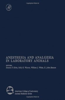 Anesthesia and Analgesia in Laboratory Animals (American College of Laboratory Animal Medicine Series)
