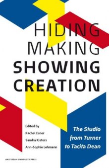 Hiding making - showing creation : the studio from Turner to Tacita Dean