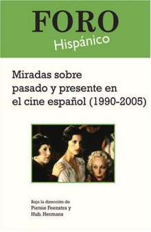 Miradas sobre pasado y presente en el cine español (1990-2005). (Foro Hispanico)