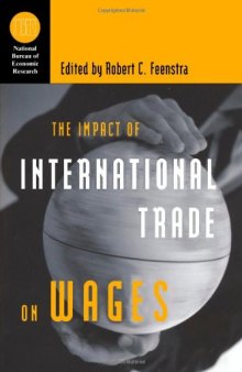 The Impact of International Trade on Wages (National Bureau of Economic Research Conference Report)