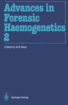 Advances in Forensic Haemogenetics: 12th Congress of the Society for Forensic Haemogenetics (Gesellschaft fur forensische Blutgruppenkunde e.V.) Vienna, August 26–29, 1987