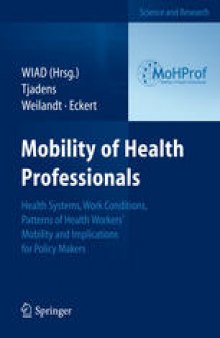 Mobility of Health Professionals: Health Systems, Work Conditions, Patterns of Health Workers' Mobility and Implications for Policy Makers