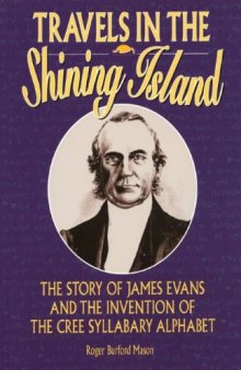 Travels in the Shining Island: The Life and Work of James Evans