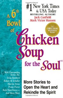 A 6th Bowl of Chicken Soup for the Soul: 101 More Stories to Open the Heart And Rekindle The Spirit