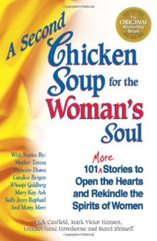 A Second Chicken Soup for the Woman's Soul: 101 More Stories to Open the Hearts and Rekindle the Spirits of Women