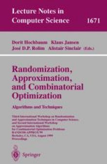 Randomization, Approximation, and Combinatorial Optimization. Algorithms and Techniques: Third International Workshop on Randomization and Approximation Techniques in Computer Science, and Second International Workshop on Approximation Algorithms for Combinatorial Optimization Problems, RANDOM-APPROX’99, Berkeley, CA, USA, August 8-11, 1999.