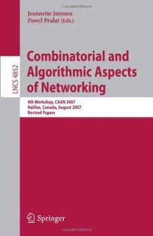 Combinatorial and Algorithmic Aspects of Networking: 4th Workshop, CAAN 2007, Halifax, Canada, August 14, 2007. Revised Papers