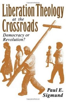 Liberation Theology at the Crossroads: Democracy or Revolution?